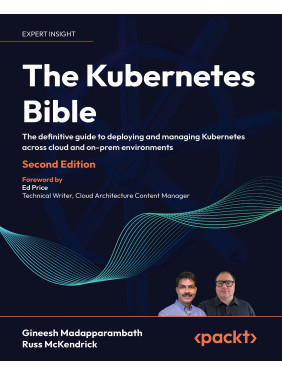 The Kubernetes Bible: The definitive guide to deploying and managing Kubernetes across cloud and on-prem environments , Second Edition. Gineesh Madapparambath, Russ McKendrick The Kubernetes Bible: The definitive guide to deploying and managing Kubernetes across cloud and on-prem environments , Second Edition. Gineesh Madapparambath, Russ McKendrick