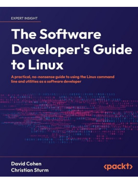 The Software Developer's Guide to Linux. David Cohen, Christian Sturm The Software Developer's Guide to Linux. David Cohen, Christian Sturm