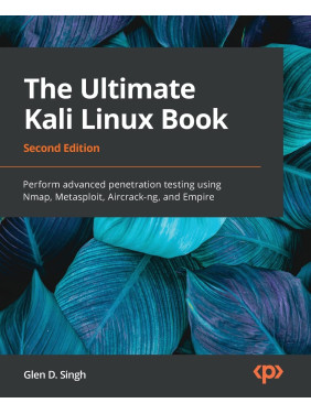 The Ultimate Kali Linux Book. 2nd Edition. Glen D Singh