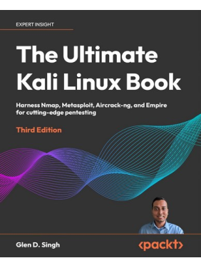 The Ultimate Kali Linux Book: Harness Nmap, Metasploit, Aircrack-ng, and Empire for cutting-edge pentesting. Glen D. Singh The Ultimate Kali Linux Book: Harness Nmap, Metasploit, Aircrack-ng, and Empire for cutting-edge pentesting. Glen D. Singh