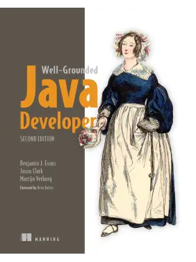 The Well-Grounded Java Developer, Second Edition. Benjamin Evans, Jason Clark, and Martijn Verburg The Well-Grounded Java Developer, Second Edition. Benjamin Evans, Jason Clark, and Martijn Verburg