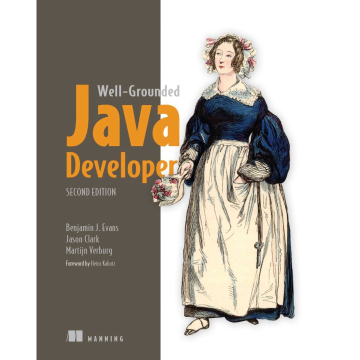 The Well-Grounded Java Developer, Second Edition. Benjamin Evans, Jason Clark, and Martijn Verburg
