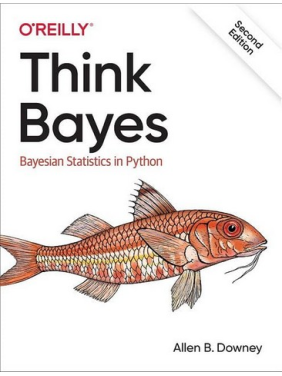 Think Bayes. Bayesian Statistics in Python. 2nd Edition. Allen Downey Think Bayes. Bayesian Statistics in Python. 2nd Edition. Allen Downey
