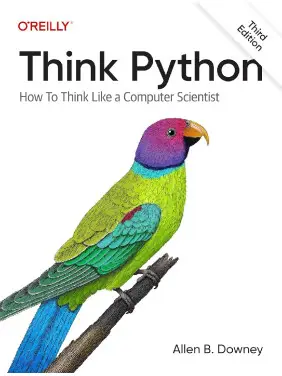 Think Python: How to Think Like a Computer Scientist 3rd Edition. Allen B. Downey Think Python: How to Think Like a Computer Scientist 3rd Edition. Allen B. Downey