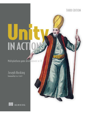 Unity in Action: Multiplatform game development in C#. 3rd Edition. Joe Hocking