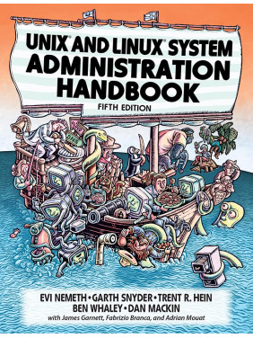 UNIX and Linux System Administration Handbook. 5th Edition. Nemeth Evi, Snyder Garth, Hein Trent R. UNIX and Linux System Administration Handbook. 5th Edition. Nemeth Evi, Snyder Garth, Hein Trent R.