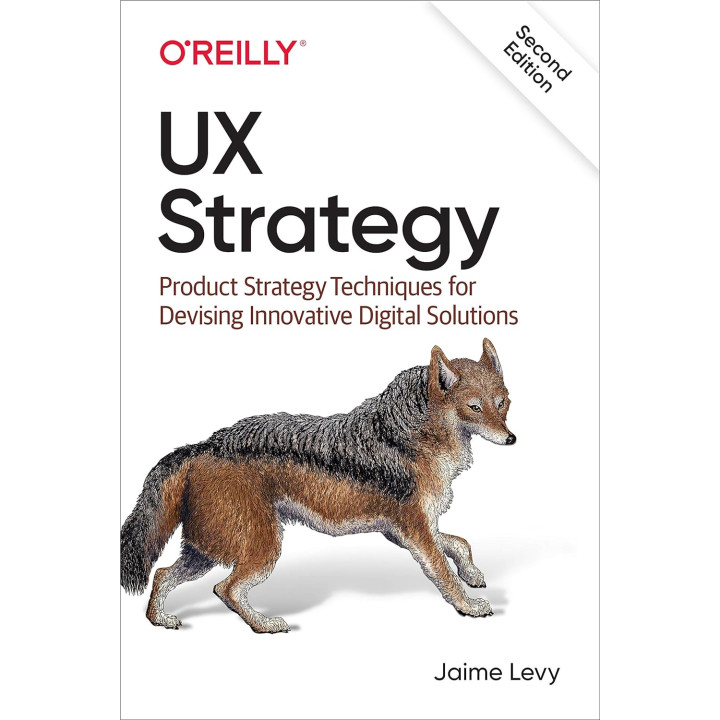 UX Strategy. 2nd Ed. Jaime Levy