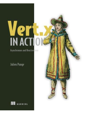 Vert.x in Action. Asynchronous and Reactive Java. Julien Ponge Vert.x in Action. Asynchronous and Reactive Java. Julien Ponge