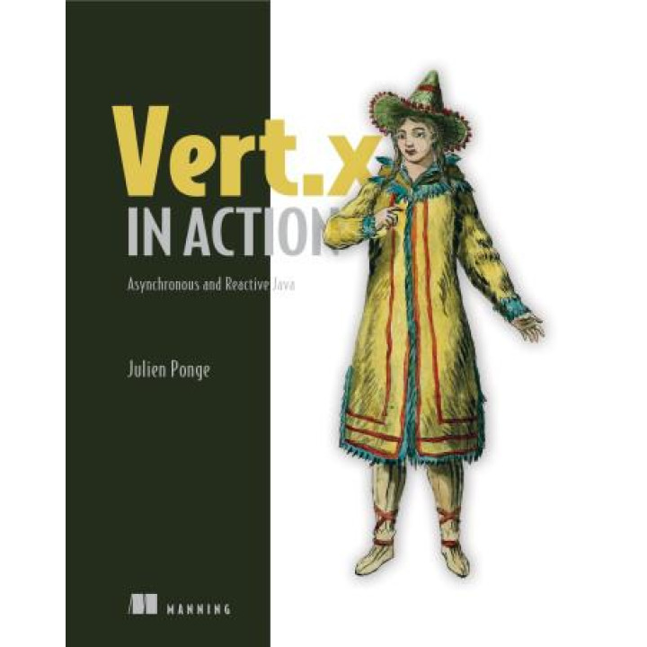 Vert.x in Action. Asynchronous and Reactive Java. Julien Ponge 