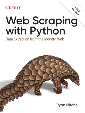 Web Scraping with Python: Data Extraction from the Modern Web. 3rd Edition. Ryan Mitchell Web Scraping with Python: Data Extraction from the Modern Web. 3rd Edition. Ryan Mitchell