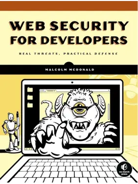 Web Security for Developers: Real Threats, Practical Defense. Illustrated Edition. Malcolm McDonald 