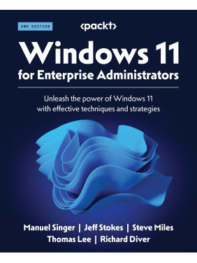 Windows 11 for Enterprise Administrators: Unleash the power of Windows 11 with effective techniques and strategies. 2nd Edition Windows 11 for Enterprise Administrators: Unleash the power of Windows 11 with effective techniques and strategies. 2nd Edition