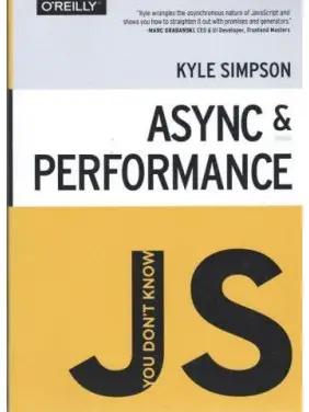 You don't Know JS: Async & Performance. Kyle Simpson