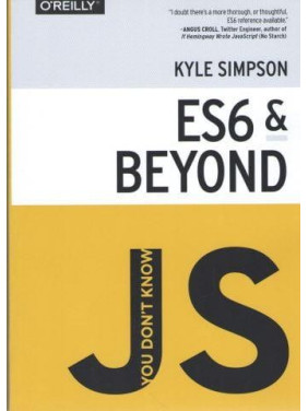 You don't Know JS: ES6 & Beyond. Kyle Simpson You don't Know JS: ES6 & Beyond. Kyle Simpson