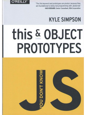 You don't Know JS: this & Object Prototypes. Kyle Simpson You don't Know JS: this & Object Prototypes. Kyle Simpson