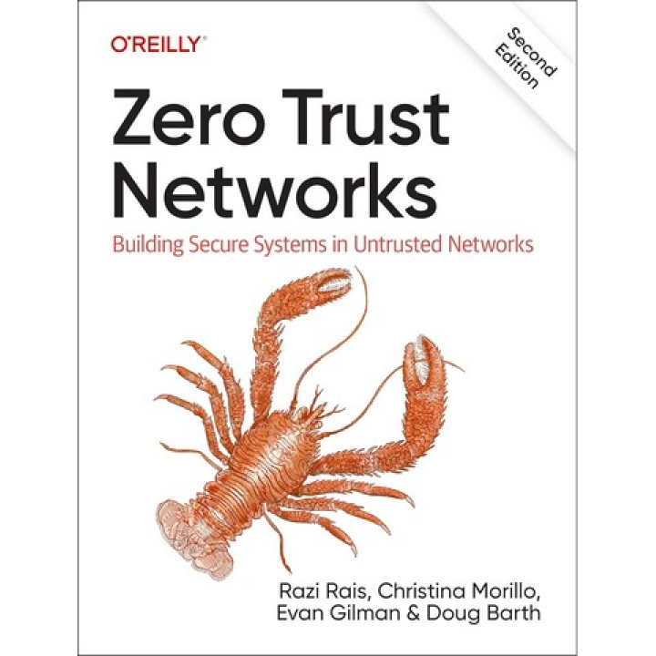 Zero Trust Networks: Building Secure Systems in Untrusted Network. 2nd Edition. Razi Rais, Christina Morillo, Doug Barth, Evan Gilman 