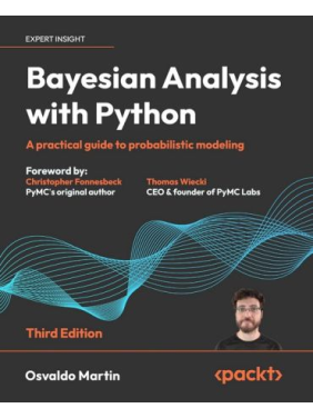 Bayesian Analysis with Python: A practical guide to probabilistic modeling. 3-ed Edition. Osvaldo Martin