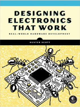 Designing Electronics That Work. Hunter Scott