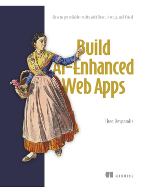  Build AI-Enhanced Web Apps: How to get reliable results with React, Next.js, and Vercel Kindle Edition 