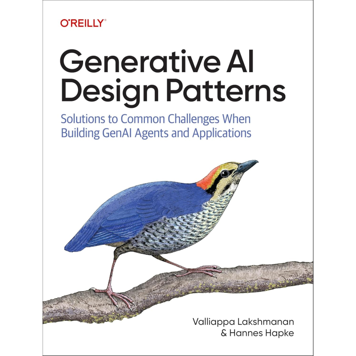 Generative AI Design Patterns: Solutions to Common Challenges When Building GenAI Agents and Applications 1st Edition 