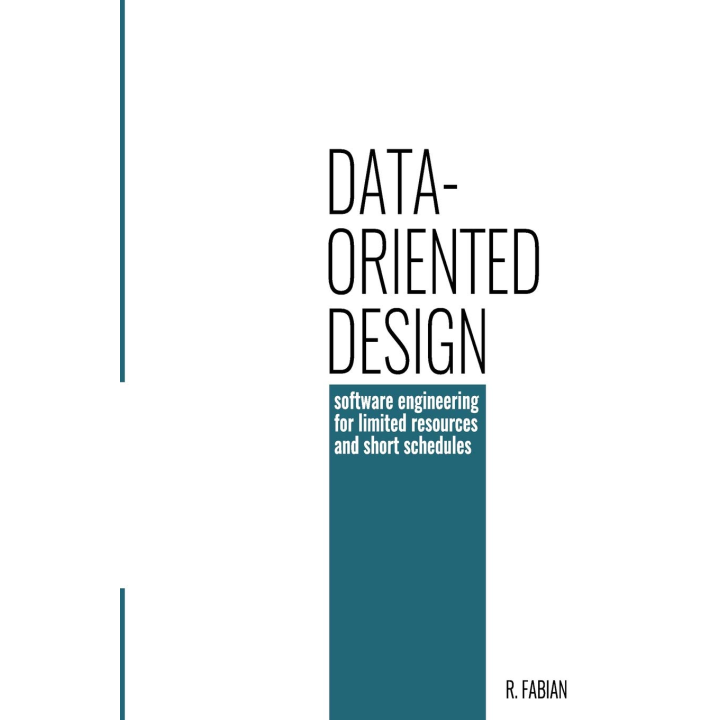  Data-oriented design: software engineering for limited resources and short schedules 