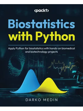  Biostatistics with Python: Apply Python for biostatistics with hands-on biomedical and biotechnology projects 