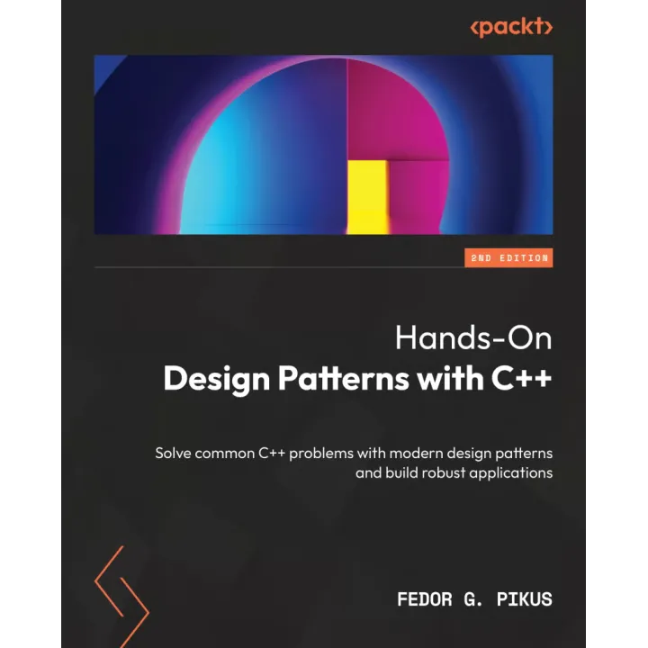  Hands-On Design Patterns with C++: Solve common C++ problems with modern design patterns and build robust applications , Second Edition 