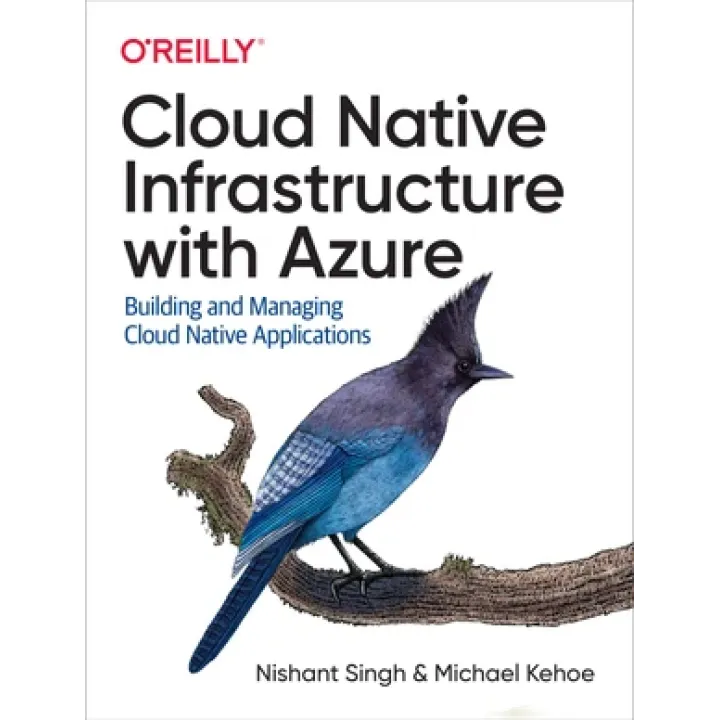 Cloud Native Infrastructure with Azure. Nishant Singh, Michael Kehoe