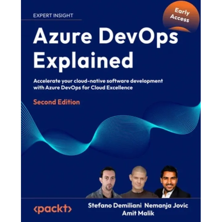 Azure DevOps Explained - Second Edition. Stefano Demiliani, Nemanja Jovic, Amit Malik, Prasad Gandham